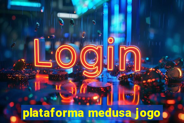 plataforma medusa jogo